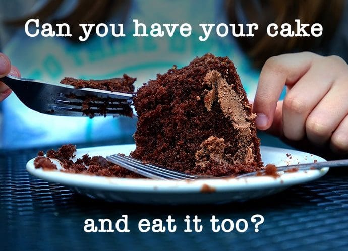 Can you have your cake and eat it too?